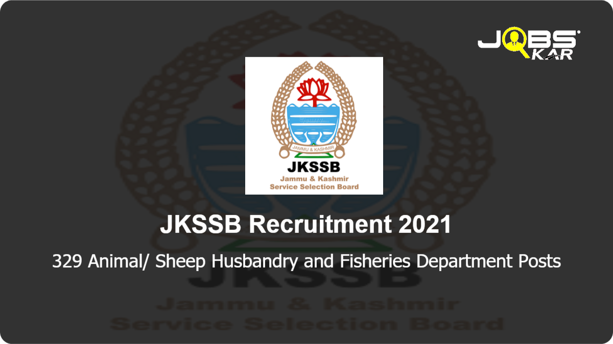 JKSSB Recruitment 2021: Apply Online for 329 Animal/ Sheep Husbandry and  Fisheries Department Posts