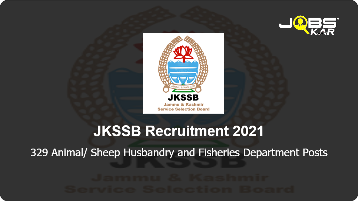 JKSSB Recruitment 2021: Apply Online for 329 Animal/ Sheep Husbandry and Fisheries Department Posts