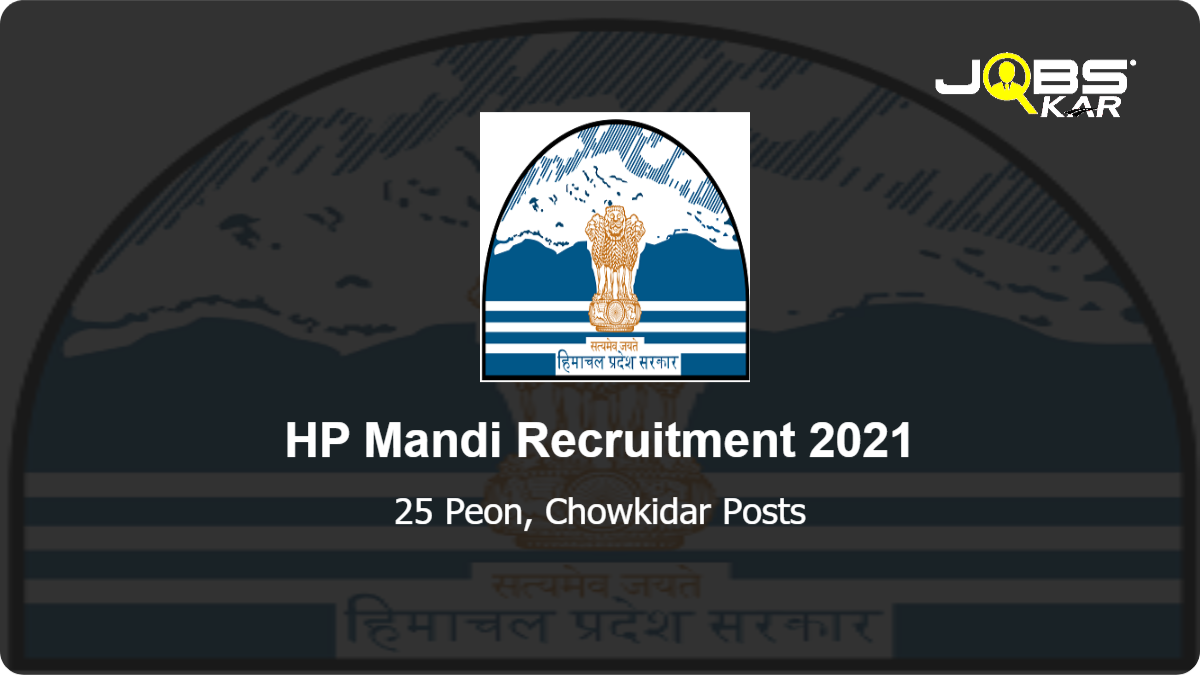 HP Mandi Recruitment 2021: Apply for 25 Peon, Chowkidar Posts