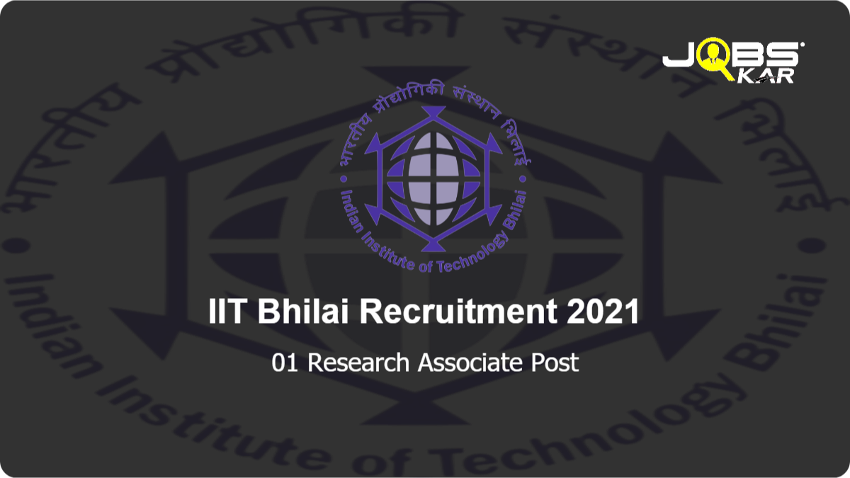 IIT Bhilai Recruitment 2021: Walk in for Research Associate Post