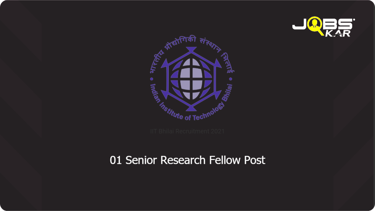 IIT Bhilai Recruitment 2021: Apply for Senior Research Fellow Post
