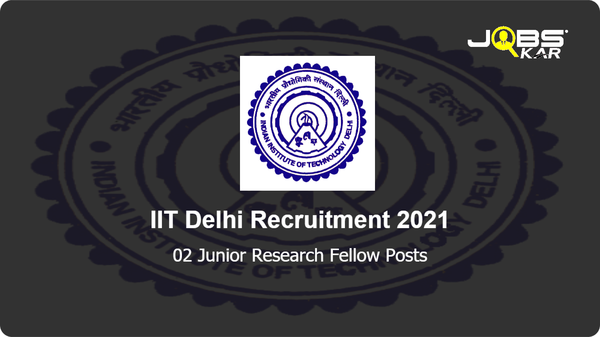 IIT Delhi Recruitment 2021: Apply Online for Junior Research Fellow Posts