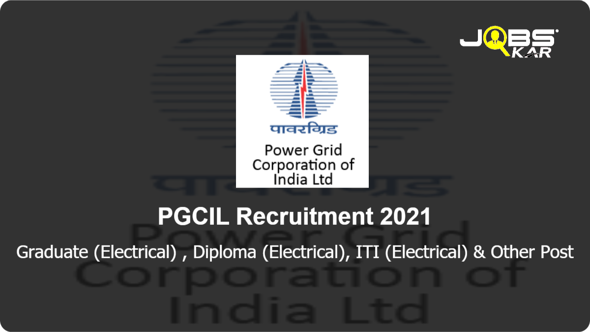 PGCIL Recruitment 2021: Apply Online for 134 Graduate (Electrical), Diploma (Electrical), ITI (Electrical), HR Executive (Payroll & Employee Data Management) & Other Posts