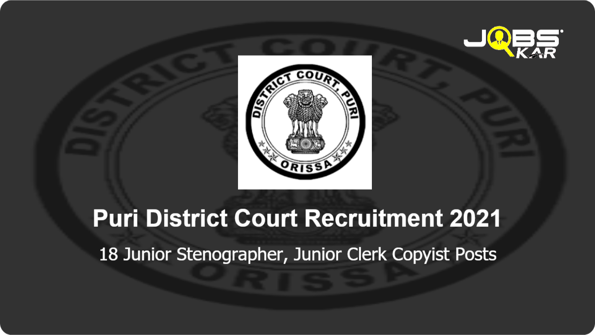 Puri District Court Recruitment 2021: Apply for 18 Junior Stenographer, Junior Clerk Copyist Posts