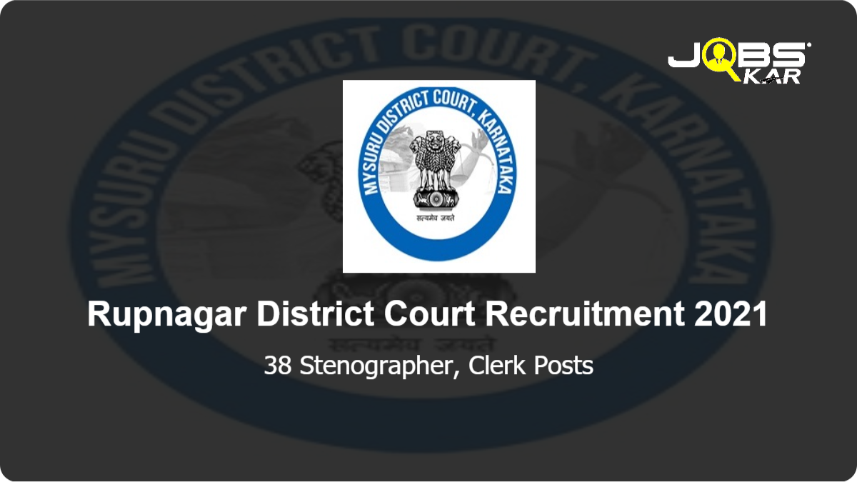 Rupnagar District Court Recruitment 2021: Apply for 38 Stenographer, Clerk Posts