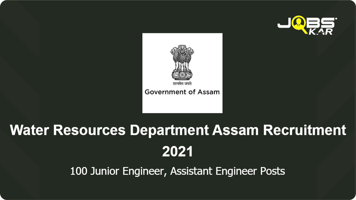 Water Resources Department Assam Recruitment 2021: Apply Online for 100 Junior Engineer, Assistant Engineer Posts