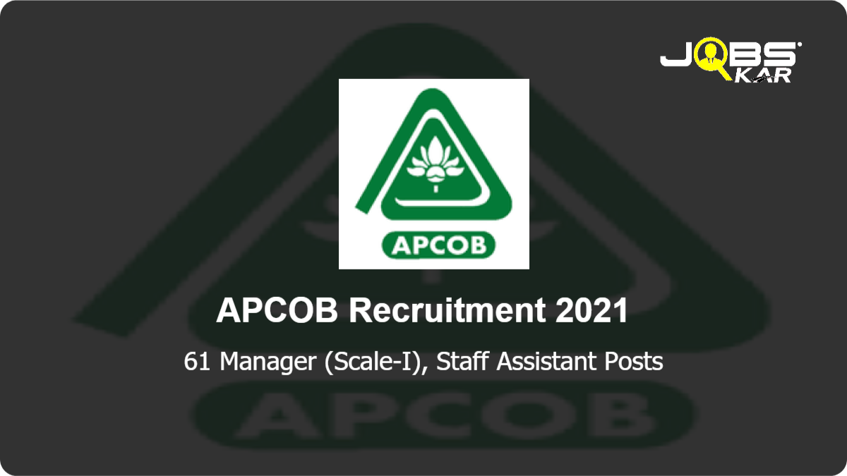 APCOB Recruitment 2021: Apply Online for 61 Manager (Scale-I), Staff Assistant Posts