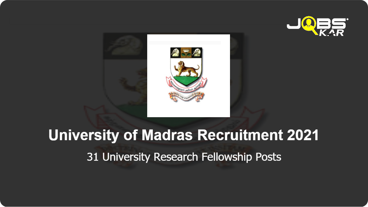 University of Madras Recruitment 2021: Apply for 31 University Research Fellowship Posts