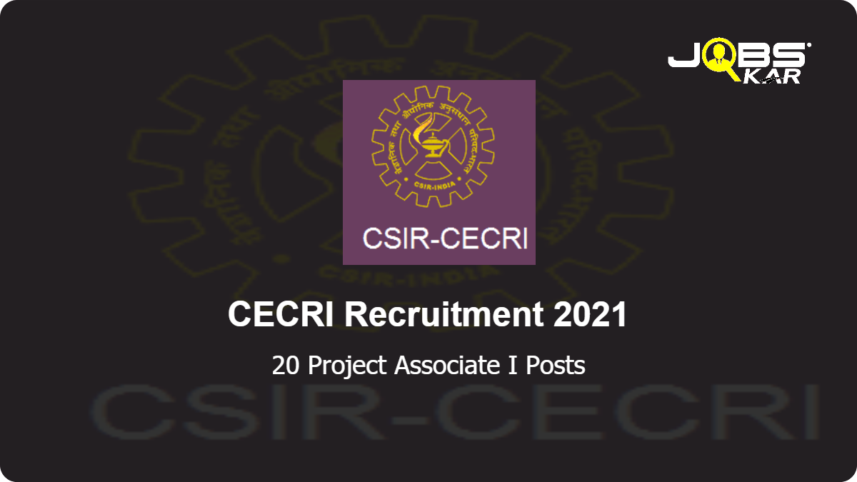 CECRI Recruitment 2021: Apply for 20 Project Associate I Posts