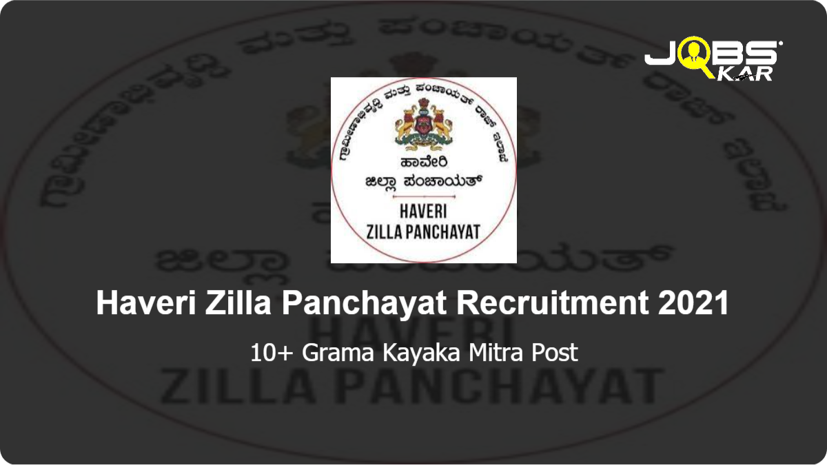 Haveri Zilla Panchayat Recruitment 2021: Apply Online for Various Grama Kayaka Mitra Posts
