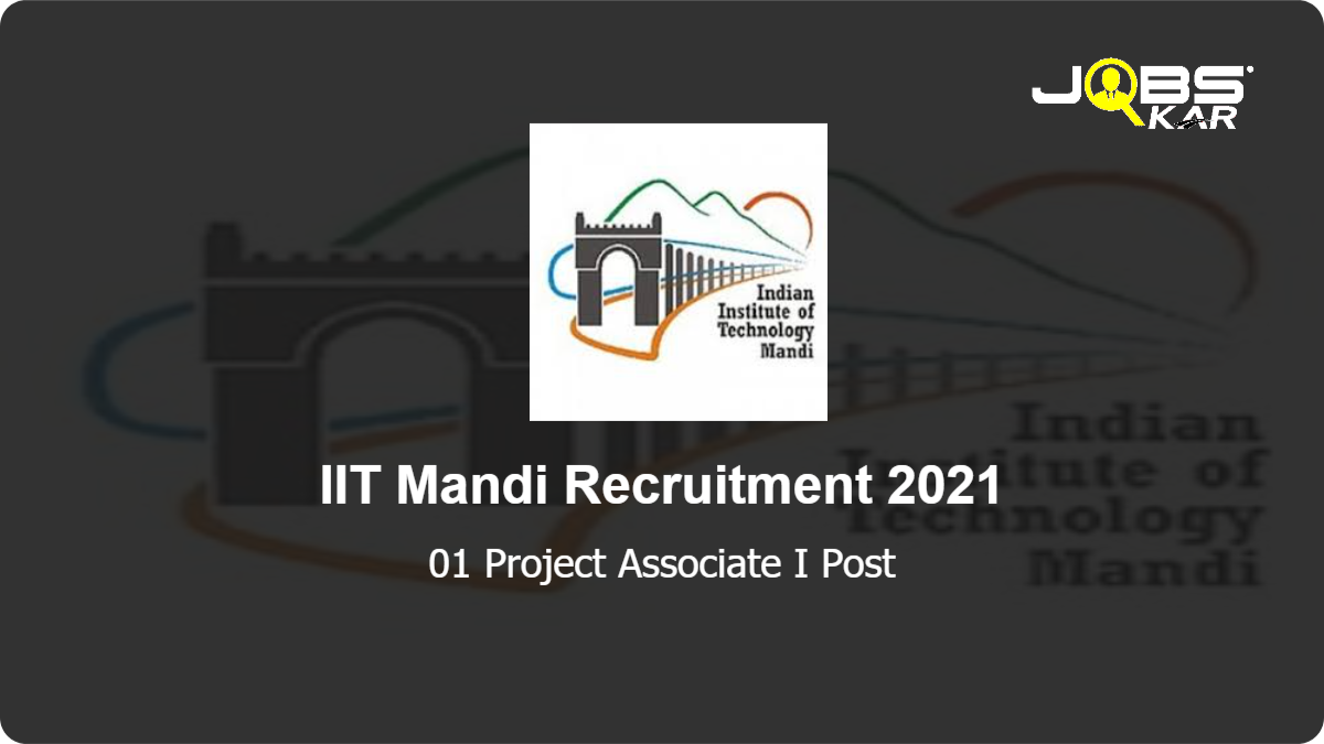 IIT Mandi Recruitment 2021: Apply Online for Project Associate I Post