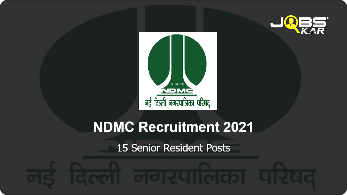 NDMC Recruitment 2021: Walk in for 15 Senior Resident Posts