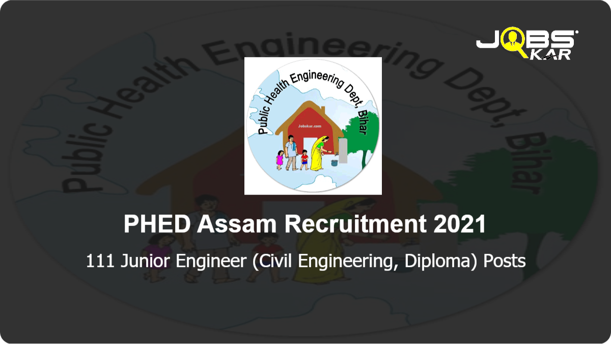 PHED Assam Recruitment 2021: Apply Online for 111 Junior Engineer (Civil Engineering, Diploma) Posts