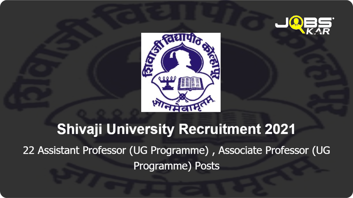 Shivaji University Recruitment 2021: Apply Online for 22 Assistant Professor (UG Programme), Associate Professor (UG Programme) Posts