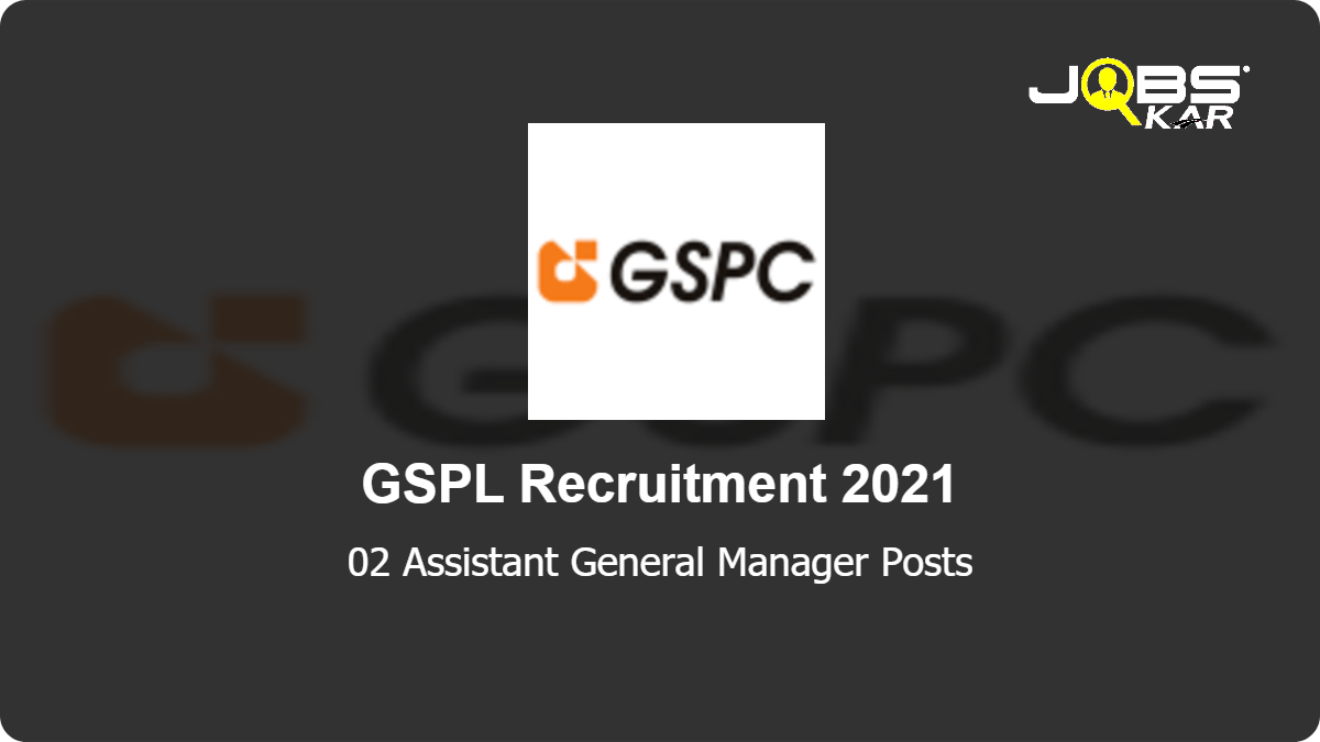 GSPL Recruitment 2021: Apply Online for Assistant General Manager Posts