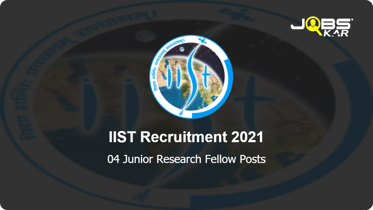 IIST Recruitment 2021: Apply Online for Junior Research Fellow Posts
