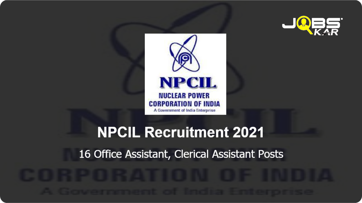NPCIL Recruitment 2021: Apply for 16 Office Assistant, Clerical Assistant Posts