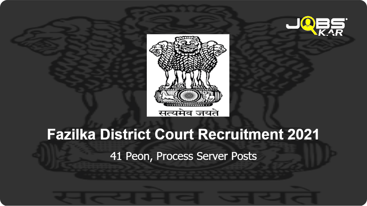 Fazilka District Court Recruitment 2021: Apply for 41 Peon, Process Server Posts