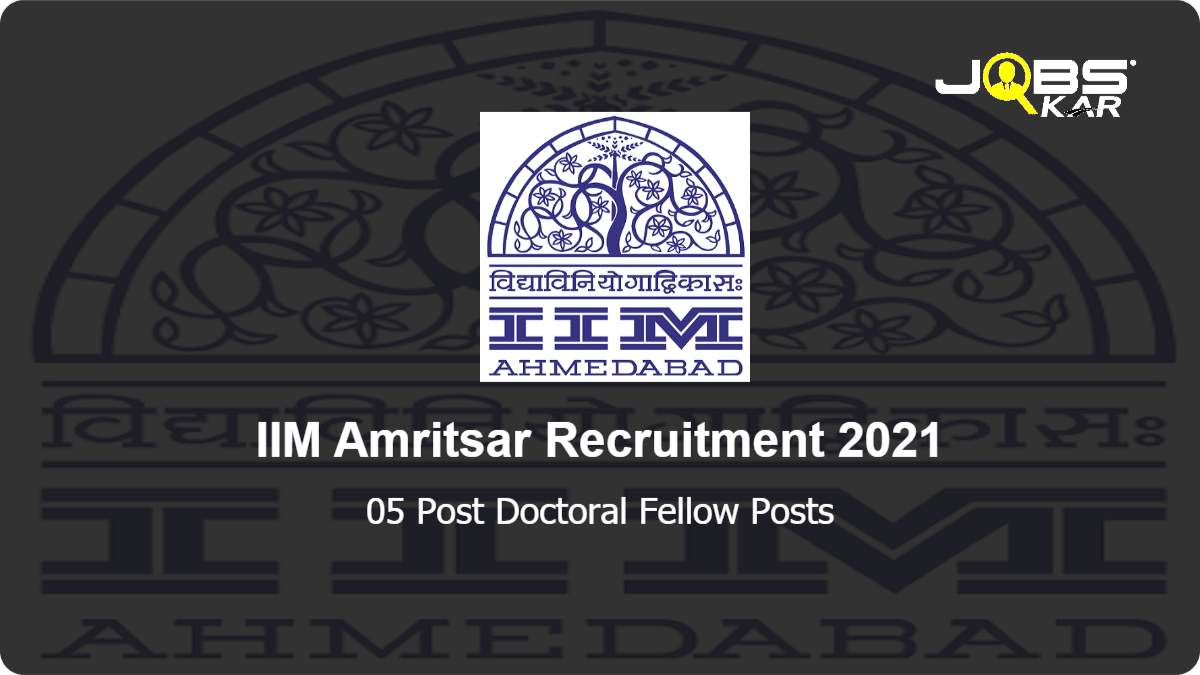 IIM Amritsar Recruitment 2021: Apply for Post Doctoral Fellow Posts