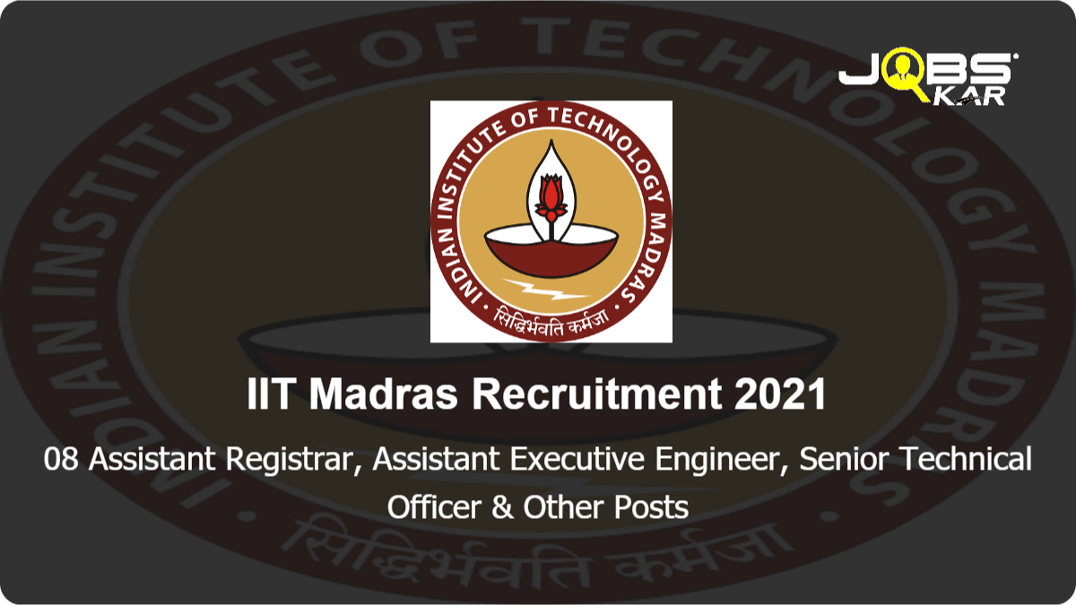 IIT Madras Recruitment 2021: Apply Online for 08 Assistant Registrar, Assistant Executive Engineer, Senior Technical Officer, Safety Officer, Security Officer, Fire Officer Posts