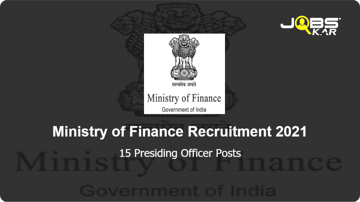 Ministry of Finance Recruitment 2021: Apply Online for 15 Presiding Officer Posts