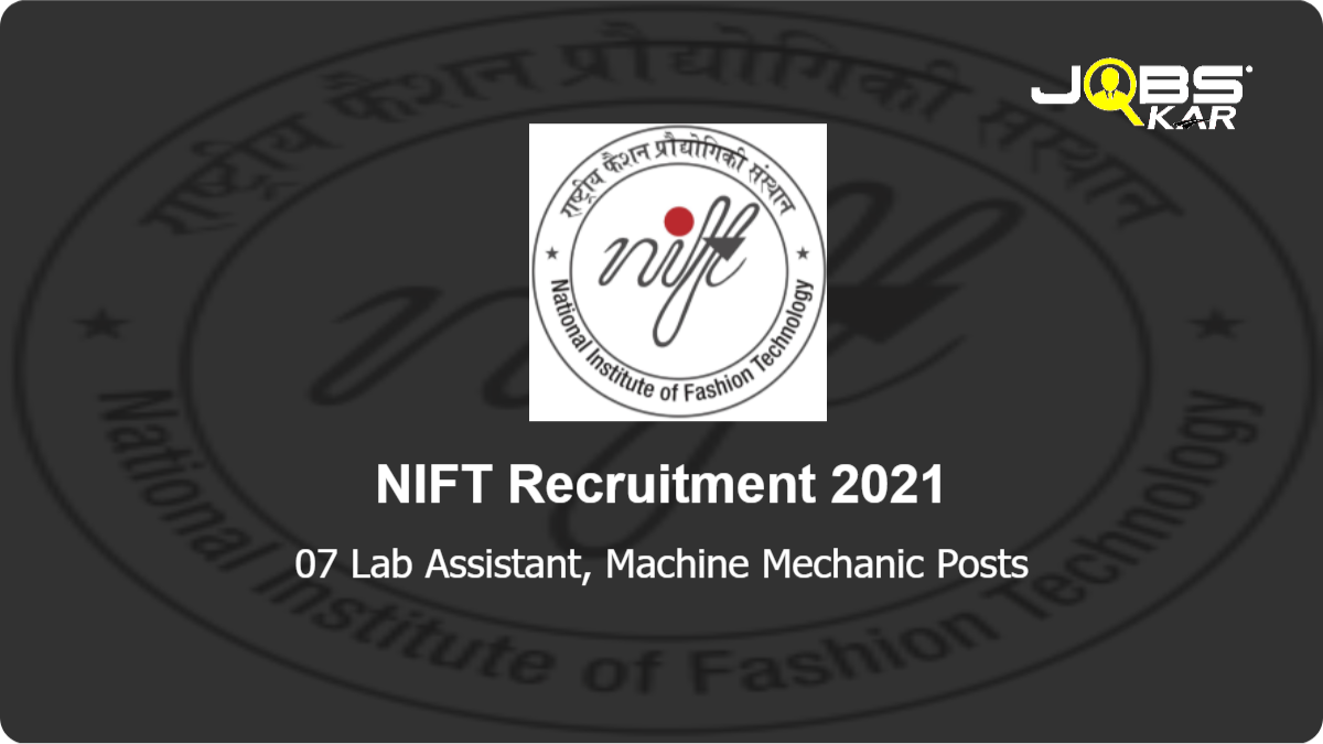 NIFT Recruitment 2021: Apply Online for 07 Lab Assistant, Machine Mechanic Posts