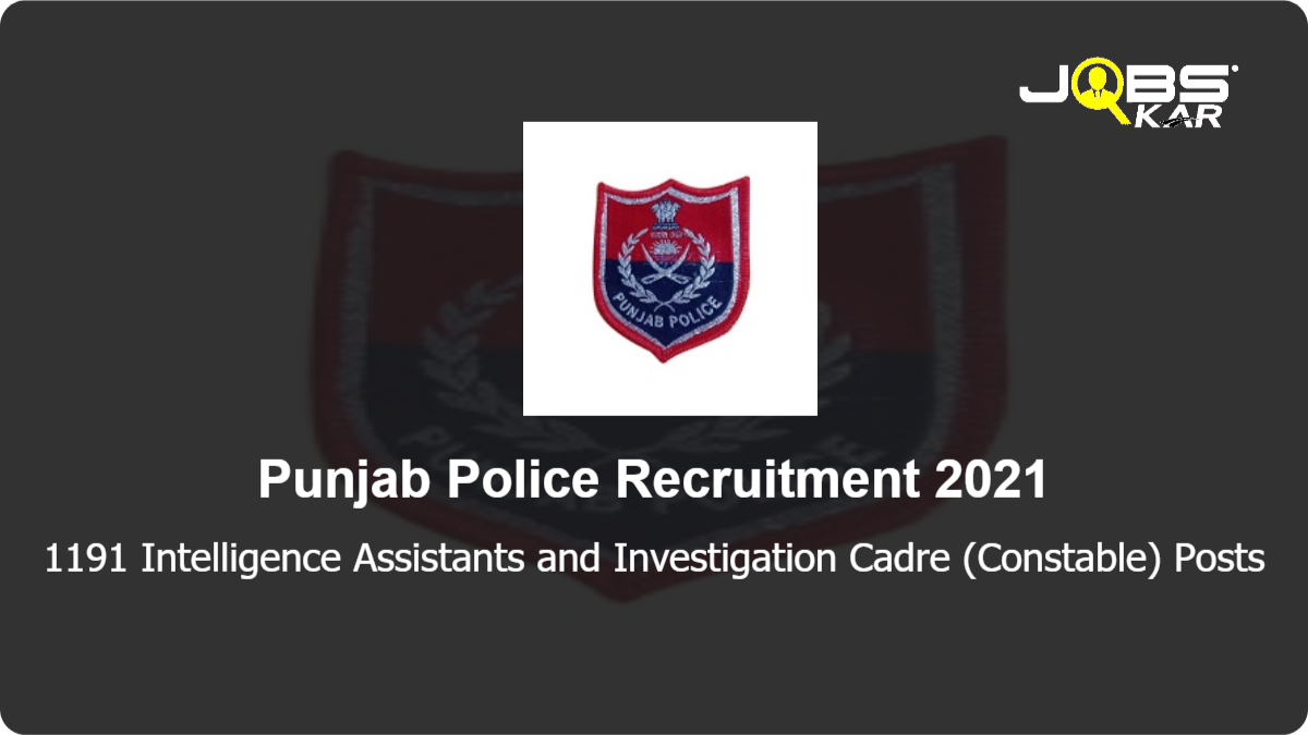 Punjab Police Recruitment 2021: Apply Online for 1191 Intelligence Assistants and Investigation Cadre (Constable) Posts