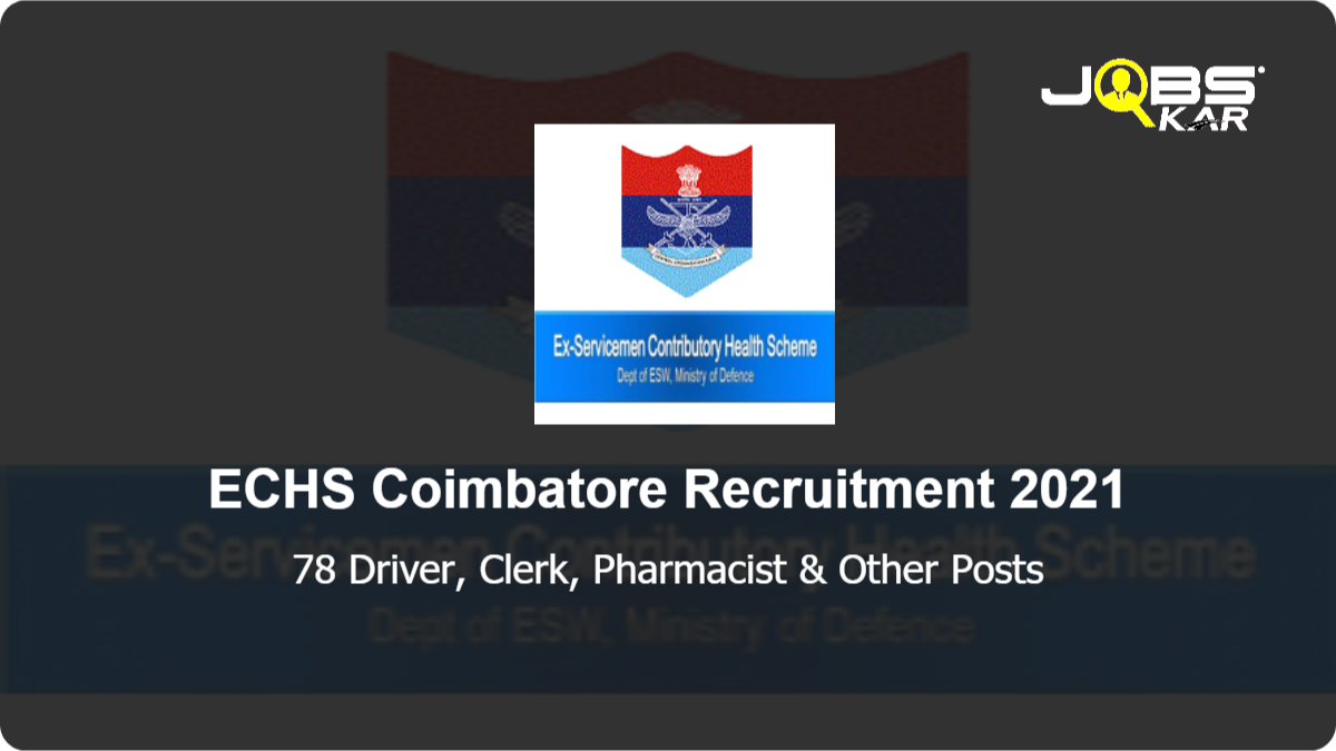 ECHS Coimbatore Recruitment 2021: Apply for 78 Driver, Clerk, Pharmacist, Laboratory Assistant, Radiographer, Nursing Assistant,Laboratory Technician, Dental Officer & Other  Posts