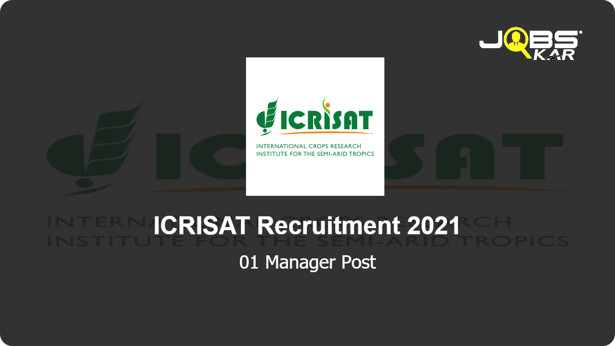 ICRISAT Recruitment 2021: Apply Online for Manager Post