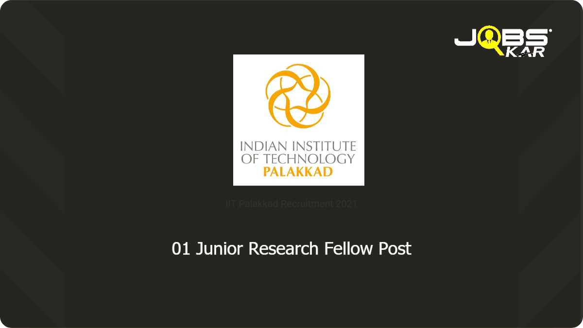 IIT Palakkad Recruitment 2021: Apply for Junior Research Fellow Post