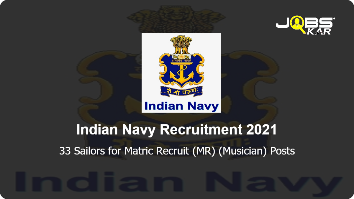 Indian Navy Recruitment 2021: Apply Online for 33 Sailors for Matric Recruit (MR) (Musician) Posts