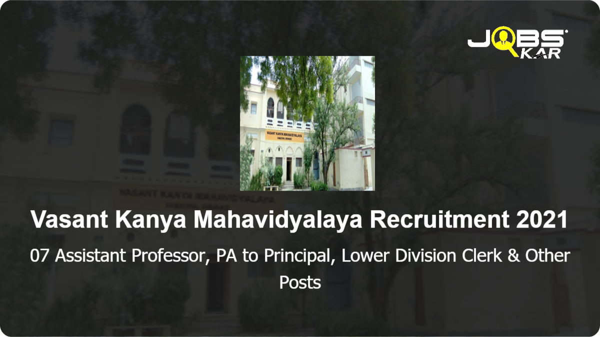 Vasant Kanya Mahavidyalaya Recruitment 2021: Apply for 07 Assistant Professor, PA to Principal, Lower Division Clerk, Laboratory Attendant, Laboratory Assistant-Home Science Posts