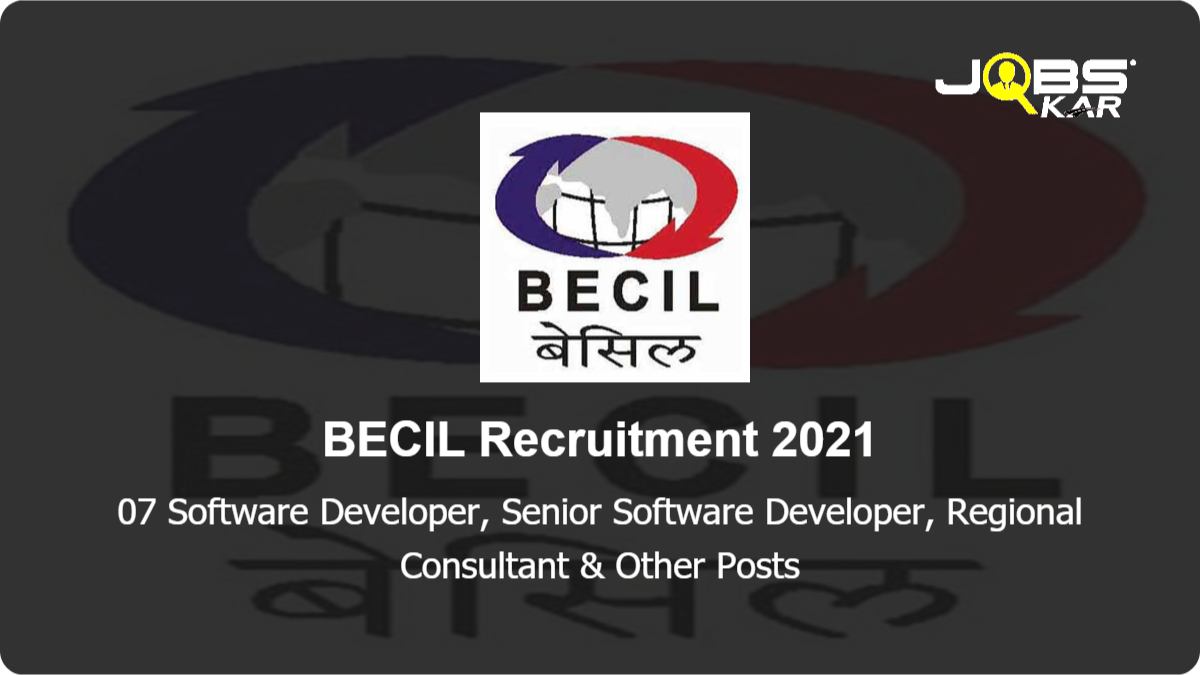 BECIL Recruitment 2021: Apply Online for 07 Software Developer, Senior Software Developer, Regional Consultant, Executive Consultant, Software Tester Posts