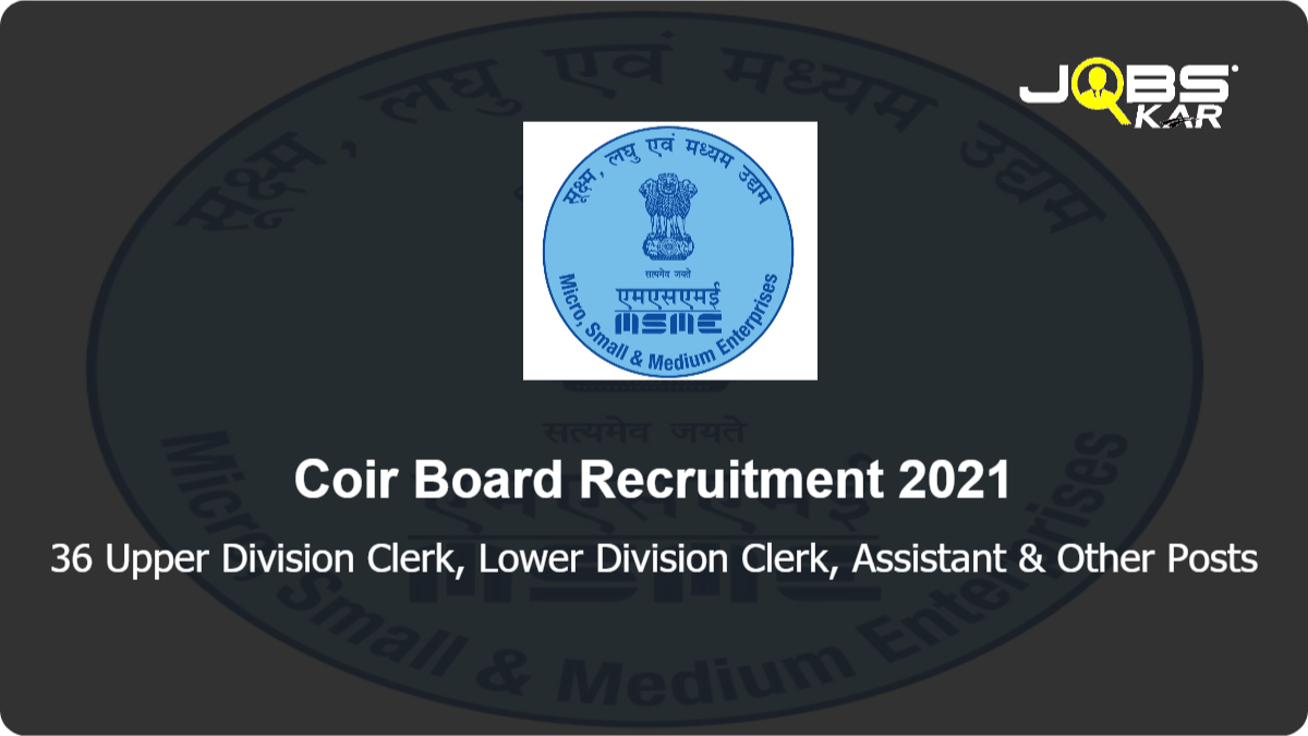 Coir Board Recruitment 2021: Apply Online for 36 Upper Division Clerk, Lower Division Clerk, Assistant, Scientific Assistant, Salesman, Machine Operator, Showroom Manager & Other Posts