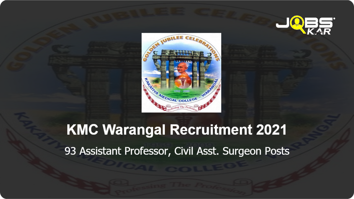 KMC Warangal Recruitment 2021: Walk in for 93 Assistant Professor, Civil Asst. Surgeon Posts
