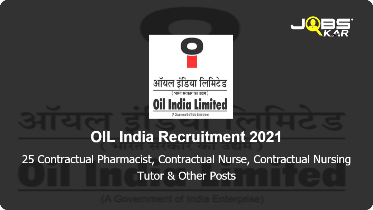 OIL India Recruitment 2021: Walk in for 25 Contractual Pharmacist, Contractual Nurse, Contractual Nursing Tutor, Contractual Paramedical Lab Technician Posts