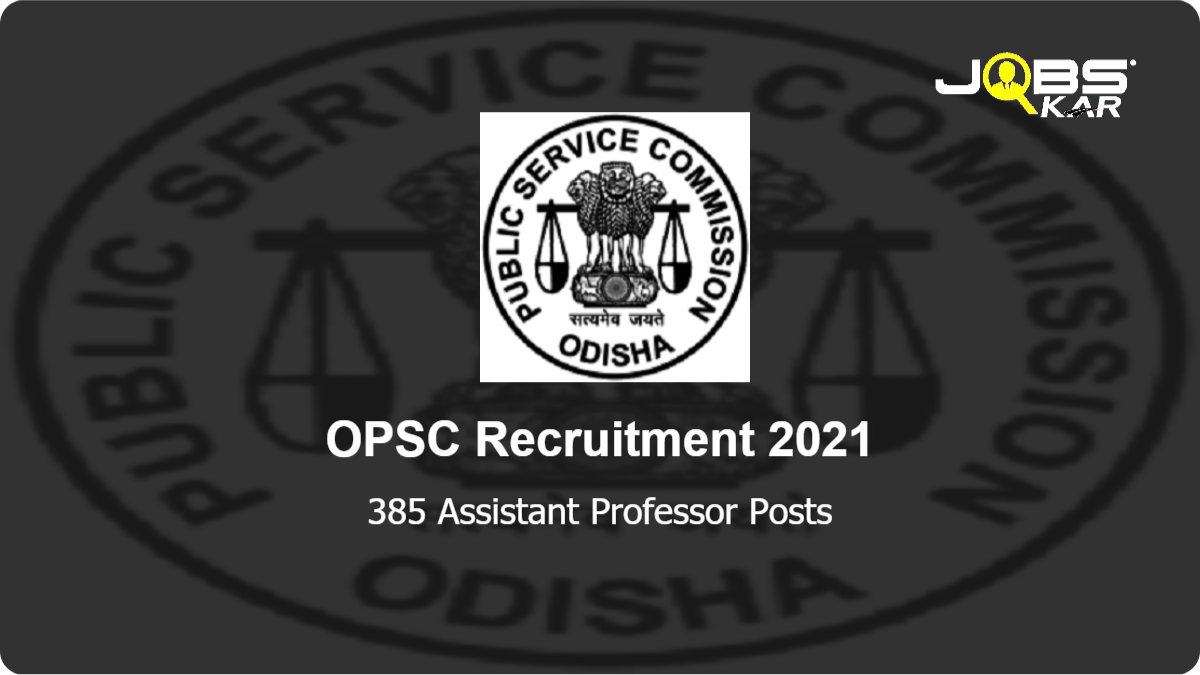 OPSC Recruitment 2021: Apply Online for 385 Assistant Professor Posts
