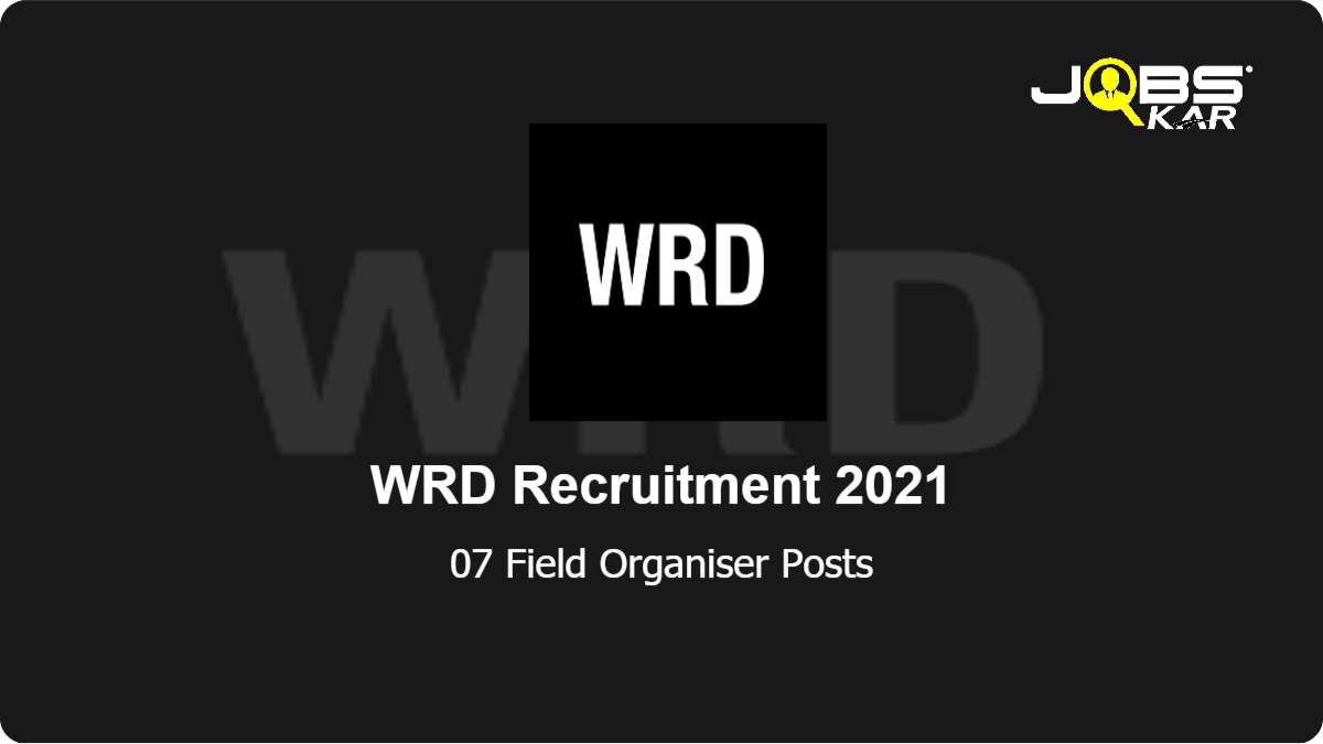 WRD Recruitment 2021: Apply for 07 Field Organiser Posts
