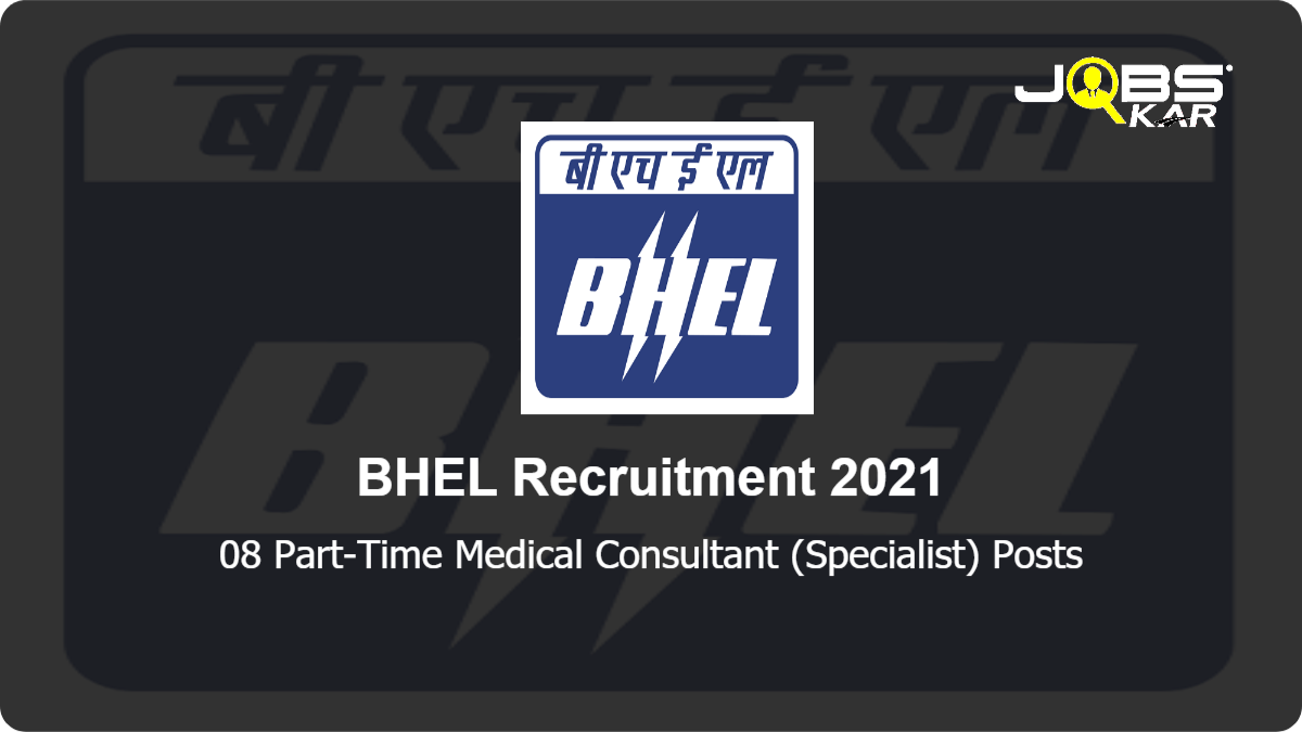 BHEL Recruitment 2021: Apply Online for 08 Part-Time Medical Consultant (Specialist) Posts