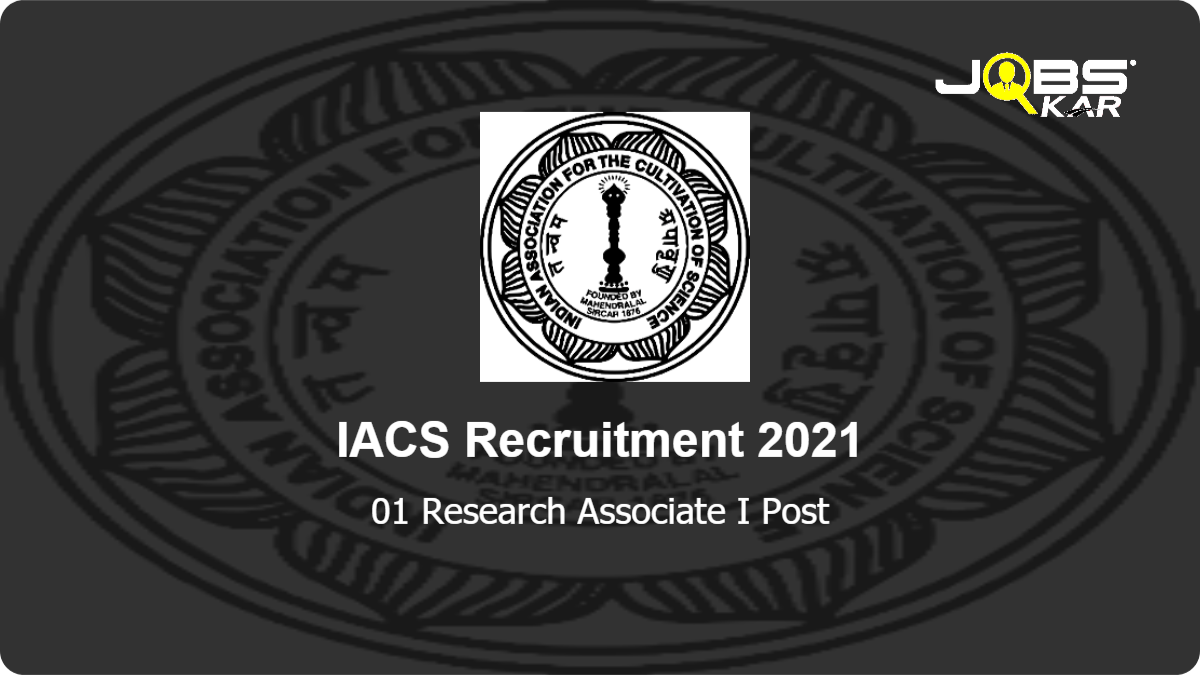 IACS Recruitment 2021: Apply Online for Research Associate I Post