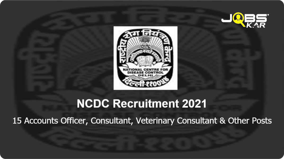 NCDC Recruitment 2021: Walk in for 15 Accounts Officer, Consultant, Veterinary Consultant, Statistician Programmer, Administrative Consultant Posts