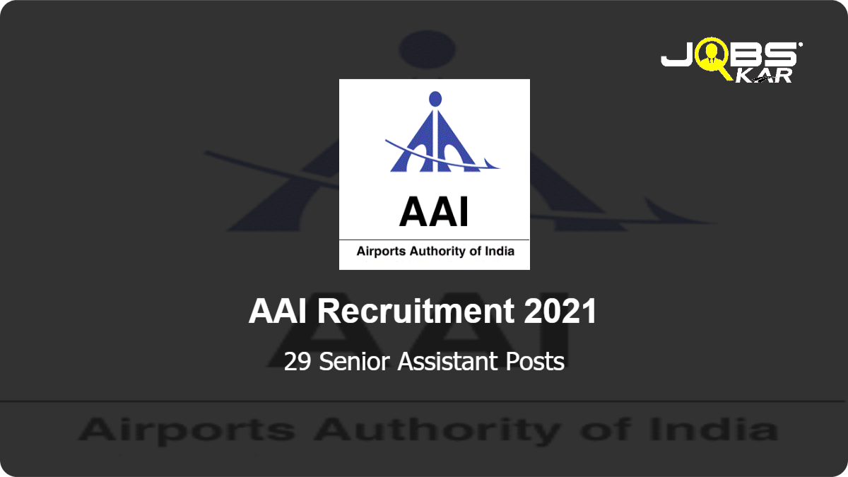 AAI Recruitment 2021: Apply for 29 Senior Assistant Posts