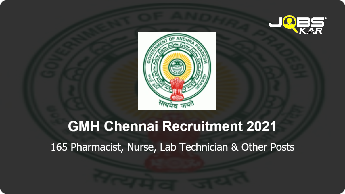 GMH Chennai Recruitment 2021: Apply for 165 Pharmacist, Nurse, Lab Technician, ECG Technician, Multi Purpose Health Worker, Anesthesia Technician Posts
