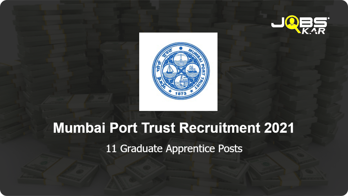 Mumbai Port Trust Recruitment 2021: Apply for 11 Graduate Apprentice Posts