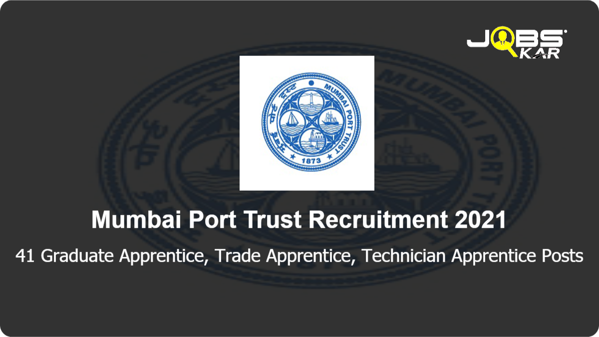 Mumbai Port Trust Recruitment 2021: Apply for 41 Graduate Apprentice, Trade Apprentice, Technician Apprentice Posts