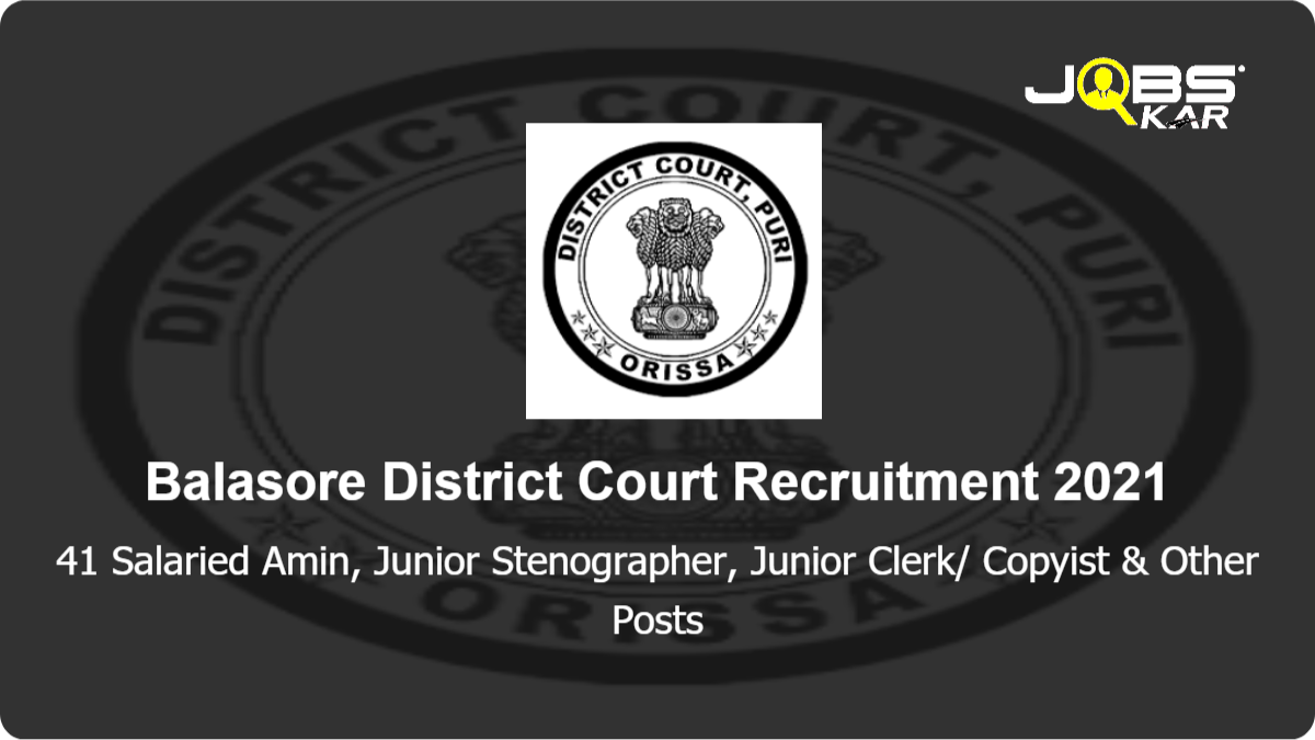 Balasore District Court Recruitment 2021: Apply for 41 Salaried Amin, Junior Stenographer, Junior Clerk/ Copyist, Junior Grade Typist Posts