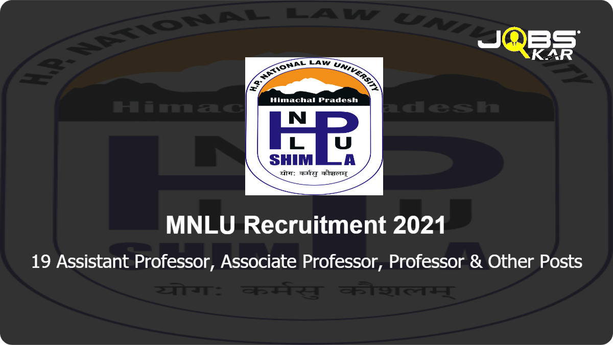 MNLU Recruitment 2021: Apply Online for 19 Professor, Associate Professor, Assistant Professor, Research Assistant Posts