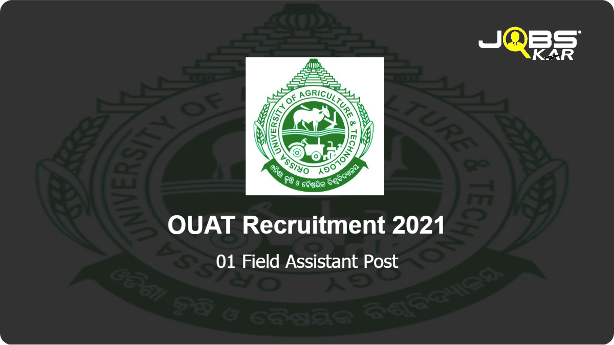 OUAT Recruitment 2021: Walk in for 01 Field Assistant Post