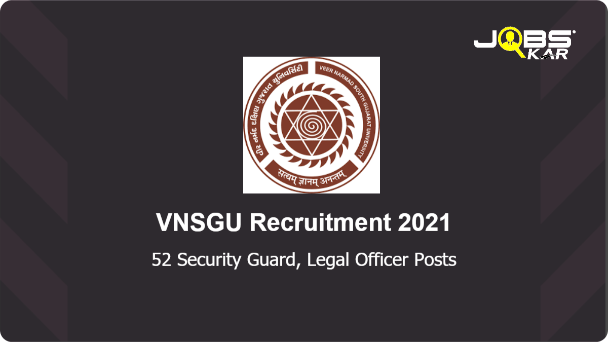 VNSGU Recruitment 2021: Apply Online for 52 Security Guard, Legal Officer Posts