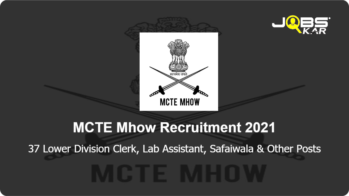 MCTE Mhow Recruitment 2021: Apply for 37 Lower Division Clerk, Lab Assistant, Safaiwala, Draughtsman, Motor Driver, Cook, Stenographer, Lab Attendant, Fatigueman Posts
